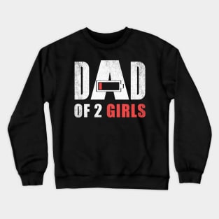 Dad of 2 two girls low battery gift for father's day Crewneck Sweatshirt